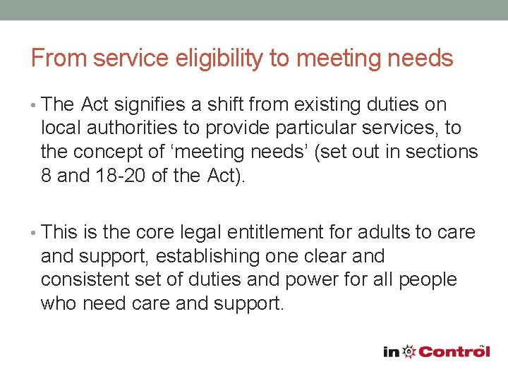 From service eligibility to meeting needs • The Act signifies a shift from existing