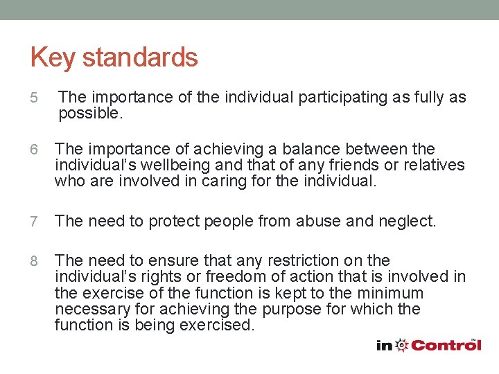 Key standards 5 The importance of the individual participating as fully as possible. 6