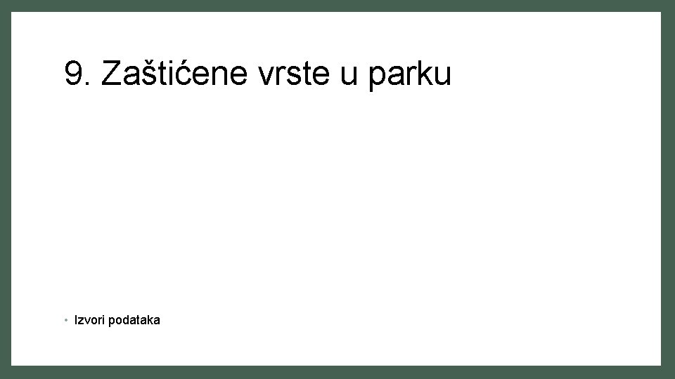 9. Zaštićene vrste u parku • Izvori podataka 