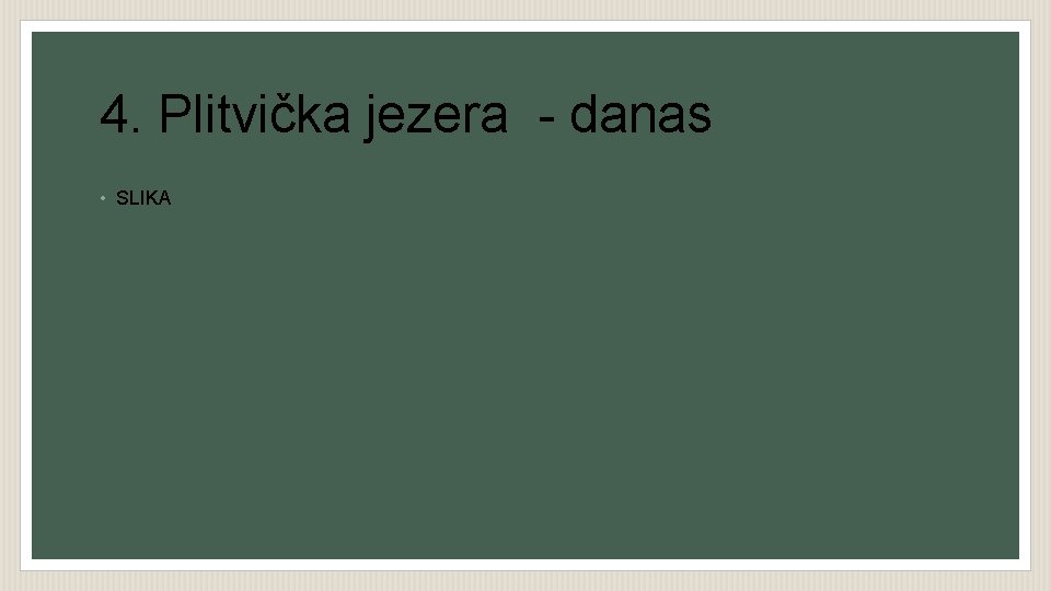 4. Plitvička jezera - danas • SLIKA 