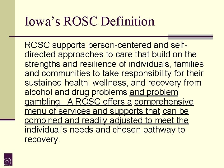 Iowa’s ROSC Definition ROSC supports person-centered and selfdirected approaches to care that build on