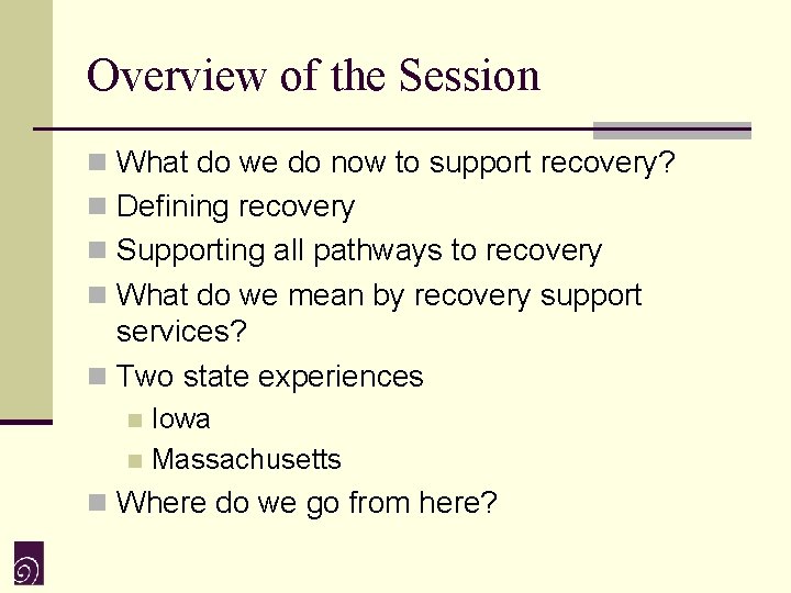 Overview of the Session n What do we do now to support recovery? n