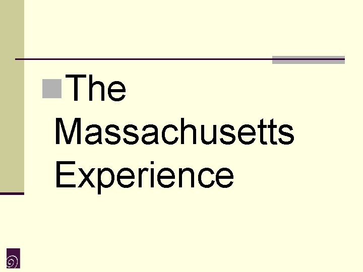n. The Massachusetts Experience 
