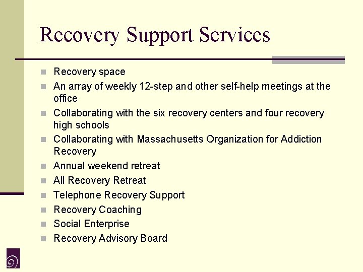 Recovery Support Services n Recovery space n An array of weekly 12 -step and