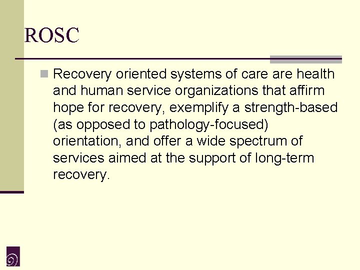 ROSC n Recovery oriented systems of care health and human service organizations that affirm