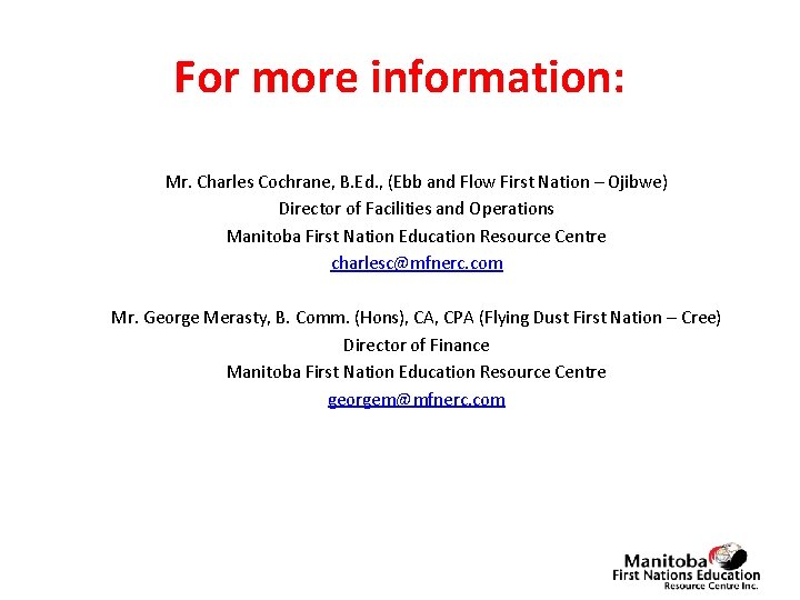 For more information: Mr. Charles Cochrane, B. Ed. , (Ebb and Flow First Nation