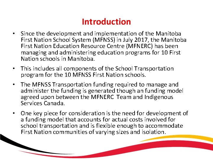 Introduction • Since the development and implementation of the Manitoba First Nation School System