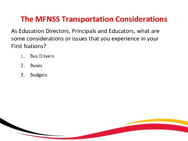 The MFNSS Transportation Considerations As Education Directors, Principals and Educators, what are some considerations