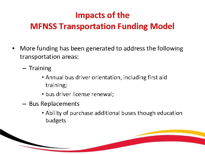 Impacts of the MFNSS Transportation Funding Model • More funding has been generated to