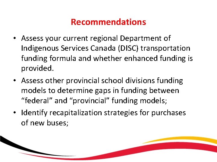 Recommendations • Assess your current regional Department of Indigenous Services Canada (DISC) transportation funding