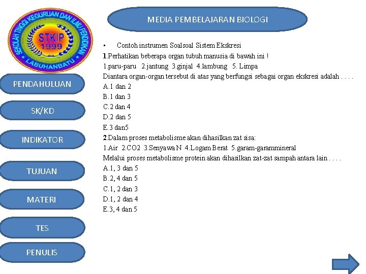 MEDIA PEMBELAJARAN BIOLOGI PENDAHULUAN SK/KD INDIKATOR TUJUAN MATERI TES PENULIS • Contoh instrumen Soalsoal