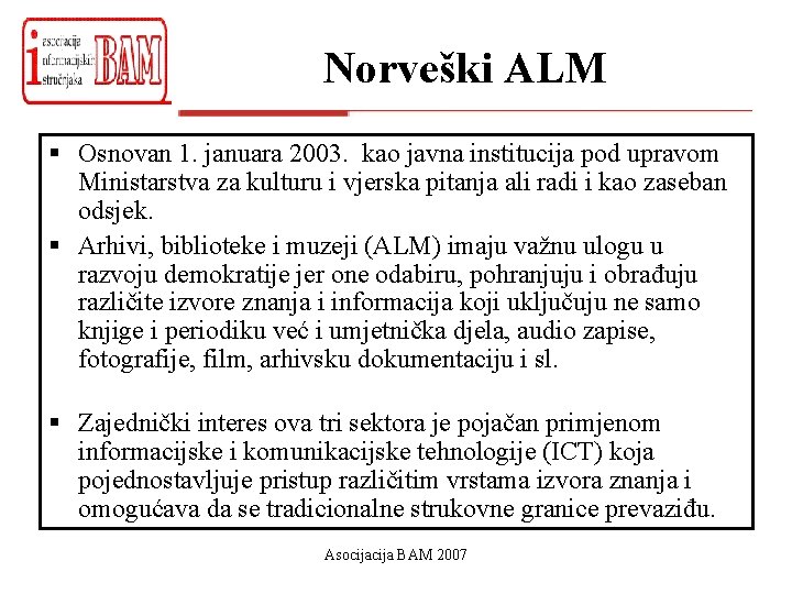 Norveški ALM § Osnovan 1. januara 2003. kao javna institucija pod upravom Ministarstva za