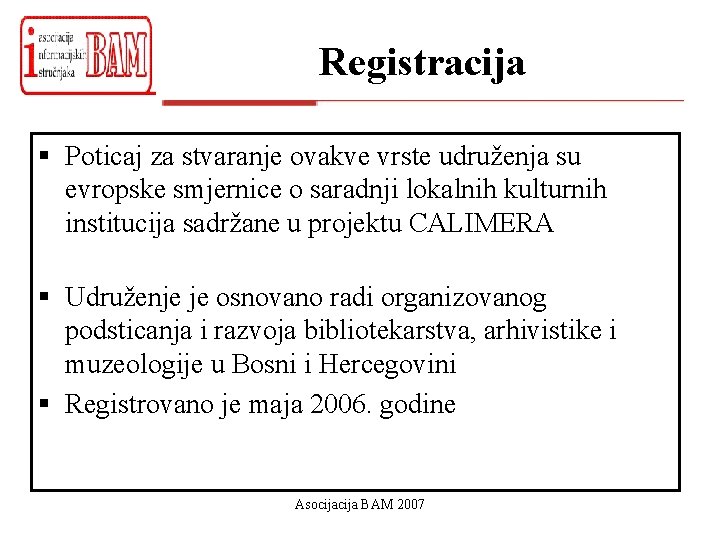 Registracija § Poticaj za stvaranje ovakve vrste udruženja su evropske smjernice o saradnji lokalnih