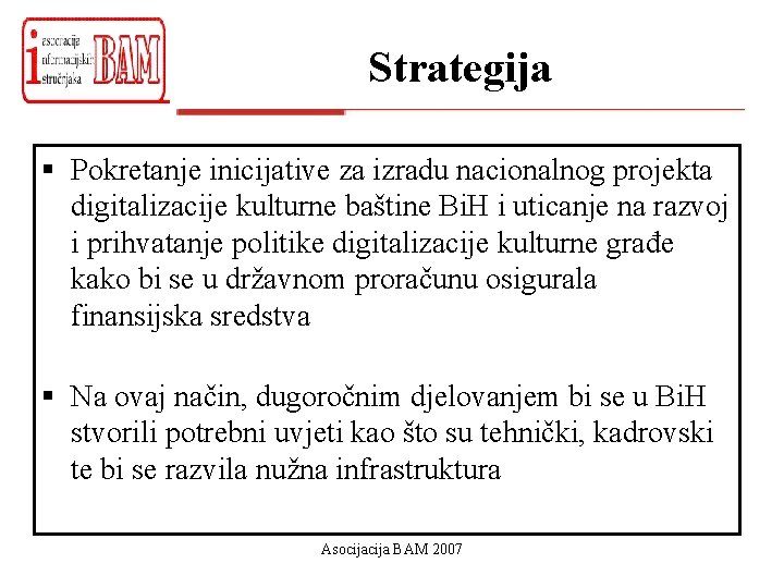 Strategija § Pokretanje inicijative za izradu nacionalnog projekta digitalizacije kulturne baštine Bi. H i