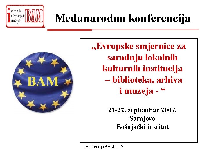 Međunarodna konferencija BAM „Evropske smjernice za saradnju lokalnih kulturnih institucija – biblioteka, arhiva i