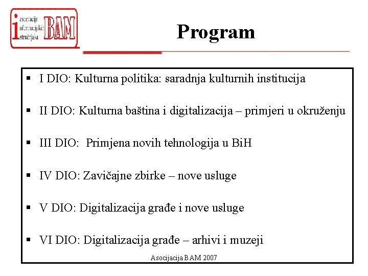 Program § I DIO: Kulturna politika: saradnja kulturnih institucija § II DIO: Kulturna baština
