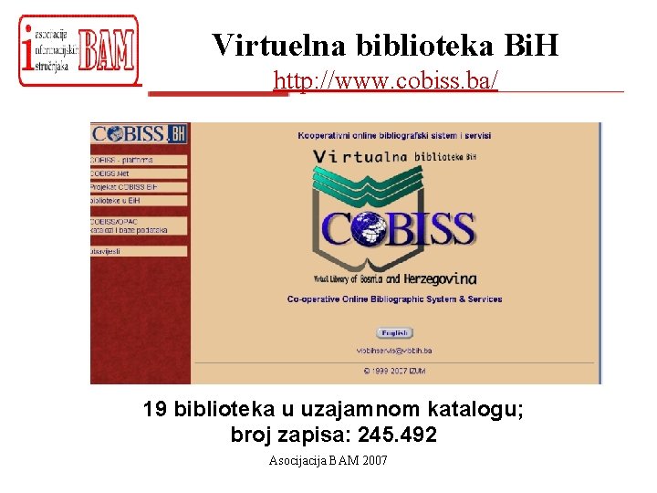 Virtuelna biblioteka Bi. H http: //www. cobiss. ba/ 19 biblioteka u uzajamnom katalogu; broj