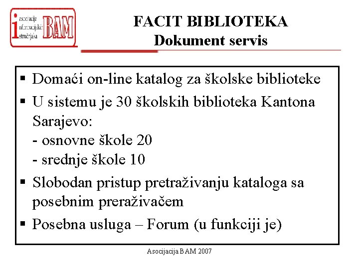 FACIT BIBLIOTEKA Dokument servis § Domaći on-line katalog za školske biblioteke § U sistemu