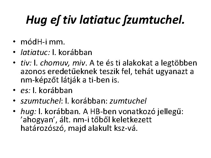 Hug eſ tiv latiatuc ſzumtuchel. • mód. H-i mm. • latiatuc: l. korábban • Hug eſ tiv latiatuc ſzumtuchel. • mód. H-i mm. • latiatuc: l. korábban •
