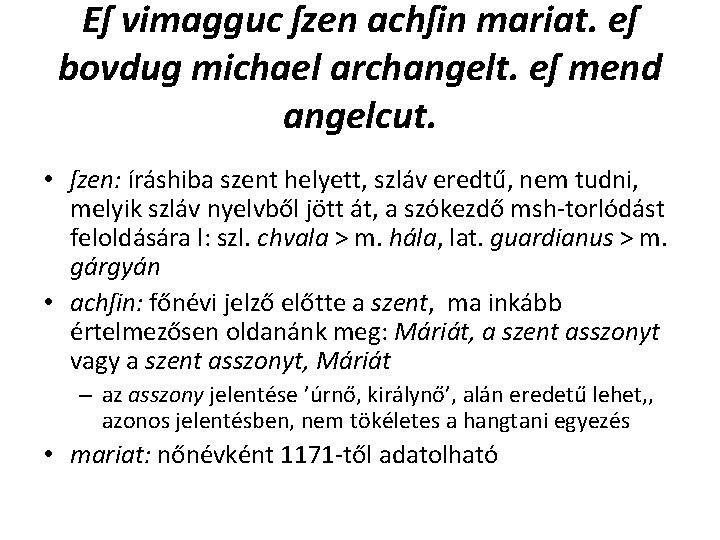 Eſ vimagguc ſzen achſin mariat. eſ bovdug michael archangelt. eſ mend angelcut. • ſzen: Eſ vimagguc ſzen achſin mariat. eſ bovdug michael archangelt. eſ mend angelcut. • ſzen: