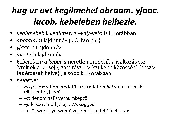 hug ur uvt kegilmehel abraam. yſaac. iacob. kebeleben helhezie. kegilmehel: l. kegilmet, a –val/-vel-t hug ur uvt kegilmehel abraam. yſaac. iacob. kebeleben helhezie. kegilmehel: l. kegilmet, a –val/-vel-t