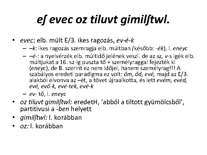eſ evec oz tiluvt gimilſtwl. • evec: elb. múlt E/3. ikes ragozás, ev-é-k – eſ evec oz tiluvt gimilſtwl. • evec: elb. múlt E/3. ikes ragozás, ev-é-k –