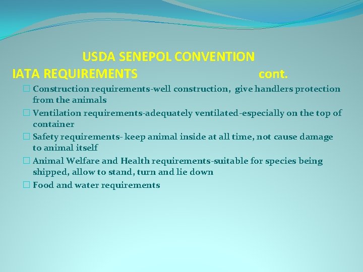 USDA SENEPOL CONVENTION IATA REQUIREMENTS cont. � Construction requirements-well construction, give handlers protection from