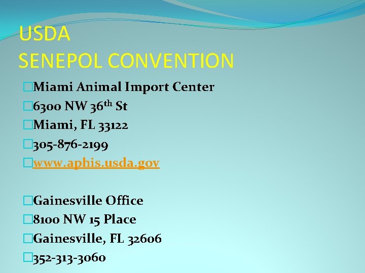 USDA SENEPOL CONVENTION �Miami Animal Import Center � 6300 NW 36 th St �Miami,