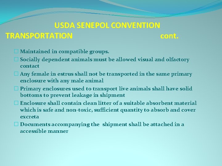USDA SENEPOL CONVENTION TRANSPORTATION cont. � Maintained in compatible groups. � Socially dependent animals