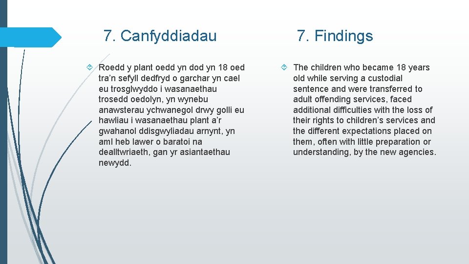 7. Canfyddiadau Roedd y plant oedd yn dod yn 18 oed tra’n sefyll dedfryd