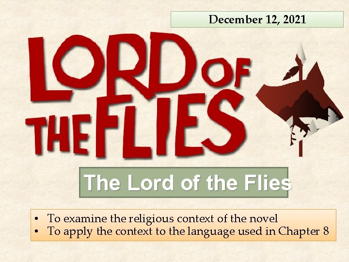 December 12, 2021 The Lord of the Flies • To examine the religious context