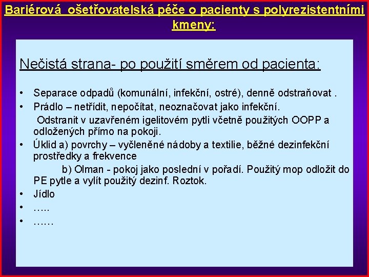 Bariérová ošetřovatelská péče o pacienty s polyrezistentními kmeny: Nečistá strana- po použití směrem od