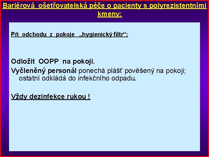 Bariérová ošetřovatelská péče o pacienty s polyrezistentními kmeny: Při odchodu z pokoje „hygienický filtr“: