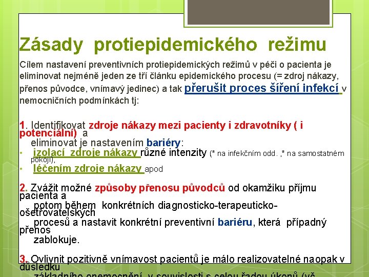 Zásady protiepidemického režimu Cílem nastavení preventivních protiepidemických režimů v péči o pacienta je eliminovat