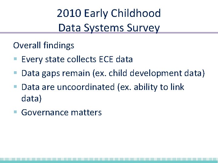 2010 Early Childhood Data Systems Survey Overall findings § Every state collects ECE data