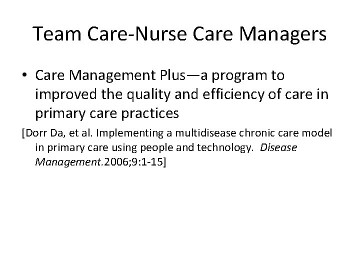 Team Care-Nurse Care Managers • Care Management Plus—a program to improved the quality and