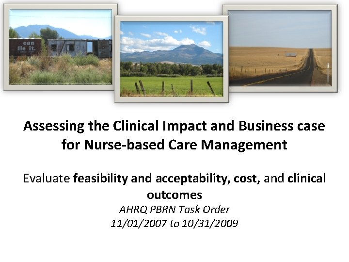 Assessing the Clinical Impact and Business case for Nurse-based Care Management Evaluate feasibility and