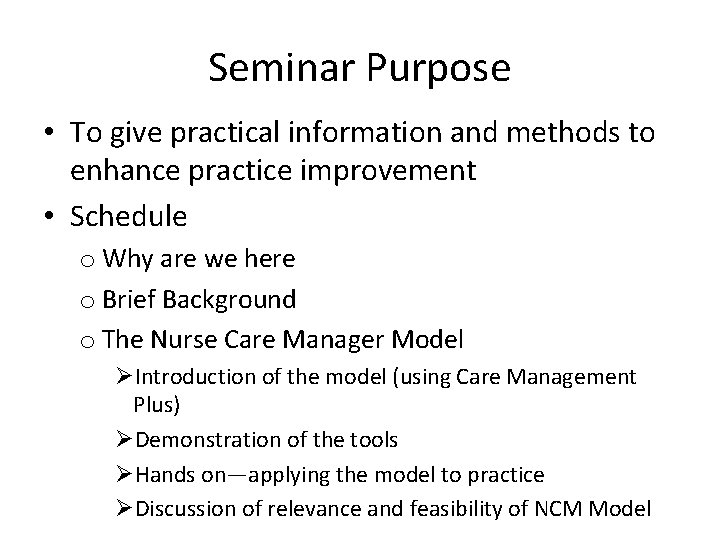 Seminar Purpose • To give practical information and methods to enhance practice improvement •