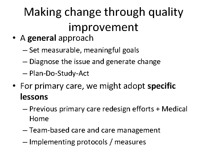 Making change through quality improvement • A general approach – Set measurable, meaningful goals