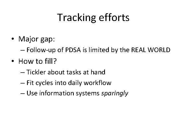 Tracking efforts • Major gap: – Follow-up of PDSA is limited by the REAL
