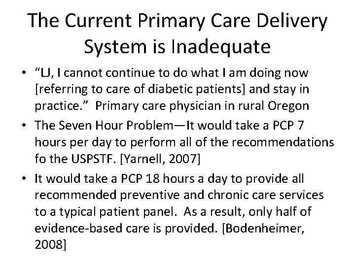 The Current Primary Care Delivery System is Inadequate • “LJ, I cannot continue to