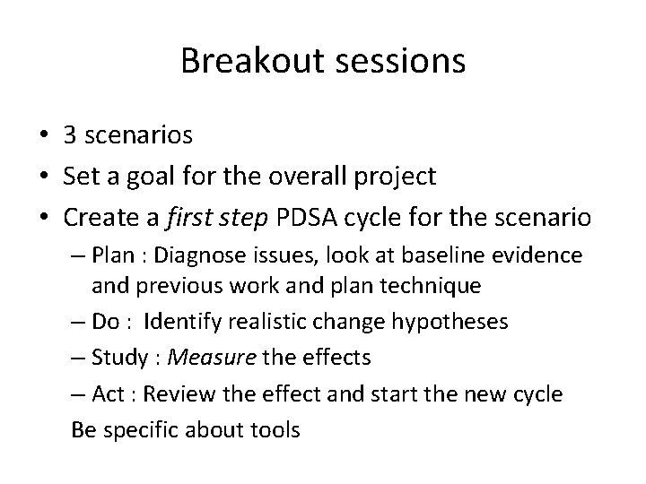 Breakout sessions • 3 scenarios • Set a goal for the overall project •