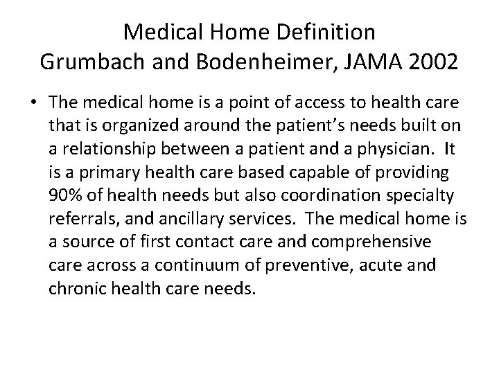 Medical Home Definition Grumbach and Bodenheimer, JAMA 2002 • The medical home is a