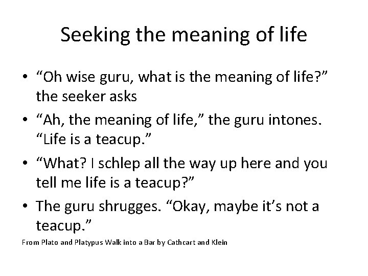 Seeking the meaning of life • “Oh wise guru, what is the meaning of