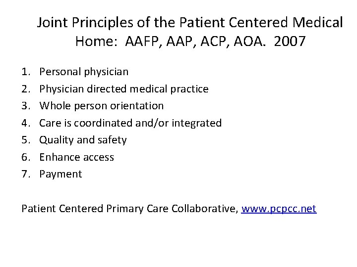 Joint Principles of the Patient Centered Medical Home: AAFP, AAP, ACP, AOA. 2007 1.