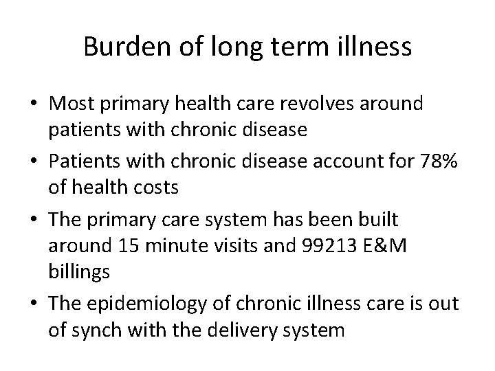 Burden of long term illness • Most primary health care revolves around patients with