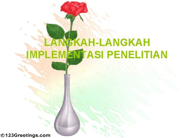 LANGKAH-LANGKAH IMPLEMENTASI PENELITIAN 