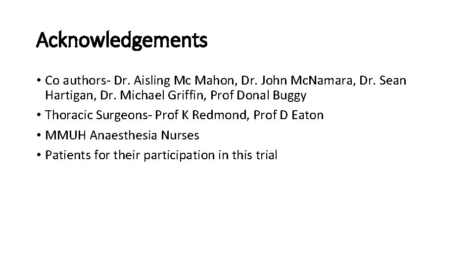 Acknowledgements • Co authors- Dr. Aisling Mc Mahon, Dr. John Mc. Namara, Dr. Sean