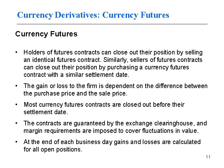 Currency Derivatives: Currency Futures • Holders of futures contracts can close out their position