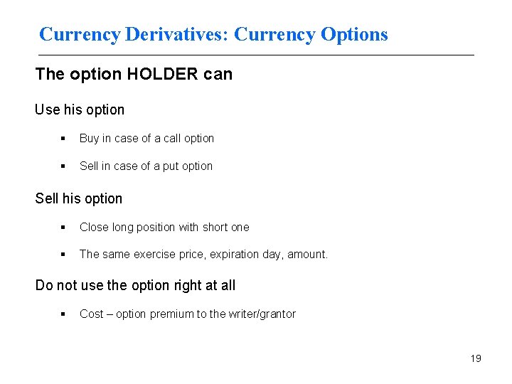 Currency Derivatives: Currency Options The option HOLDER can Use his option § Buy in